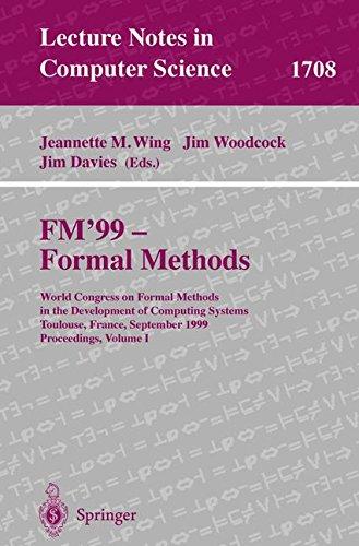 FM'99 - Formal Methods: World Congress on Formal Methods in the Developement of Computing Systems, Toulouse, France, September 20-24, 1999, ... (Lecture Notes in Computer Science)