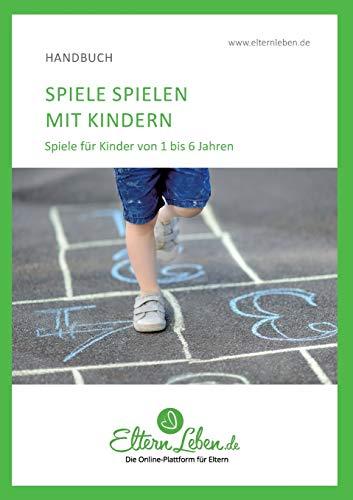 Spielen mit Kindern: Spiele für Kinder von 1 bis 6 Jahren