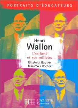 Henri Wallon : l'enfant et ses milieux