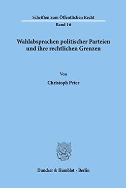 Wahlabsprachen politischer Parteien und ihre rechtlichen Grenzen.: Dissertationsschrift (Schriften zum Öffentlichen Recht)