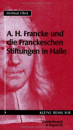 August Hermann Francke und die Franckeschen Stiftungen in Halle. (Kleine Reihe V & R)