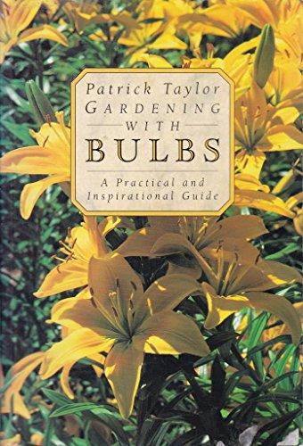 GARDENING WITH BULBS: A Practical and Inspirational Guide