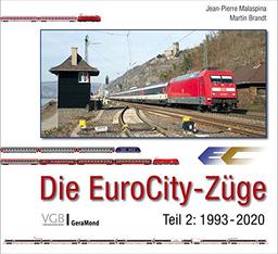 Die EuroCity-Züge. Teil 2: 1993 bis 2020. Bekannte Eisenbahnfotografen aus ganz Europa. Mit 150 farbigen Zugbildungsskizzen.