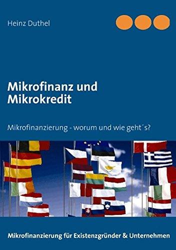 Mikrofinanz und Mikrokredit: Mikrofinanzierung - worum und wie geht´s?