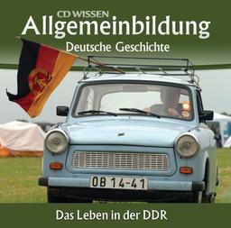 CD WISSEN - Allgemeinbildung - Deutsche Geschichte - Das Leben in der DDR, 2 CDs