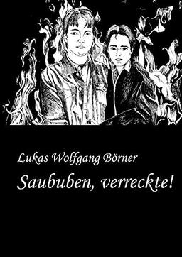 Saububen, verreckte!