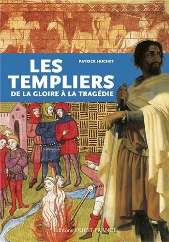 Les Templiers : de la gloire à la Tragédie