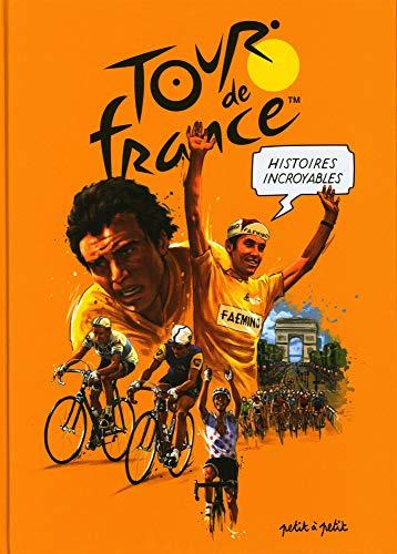 Histoires incroyables du Tour de France