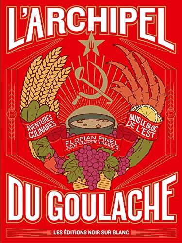 L'archipel du goulache : aventures culinaires dans le bloc de l'Est