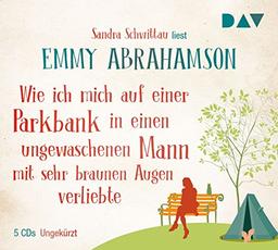 Wie ich mich auf einer Parkbank in einen ungewaschenen Mann mit sehr braunen Augen verliebte: Ungekürzte Lesung (5 CDs)