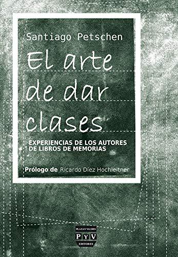 El Arte de Dar Clases: Experiencias de Los Autores de Libros de Memorias