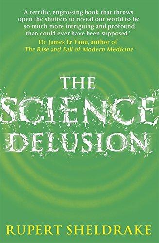 The Science Delusion: Feeling the Spirit of Enquiry