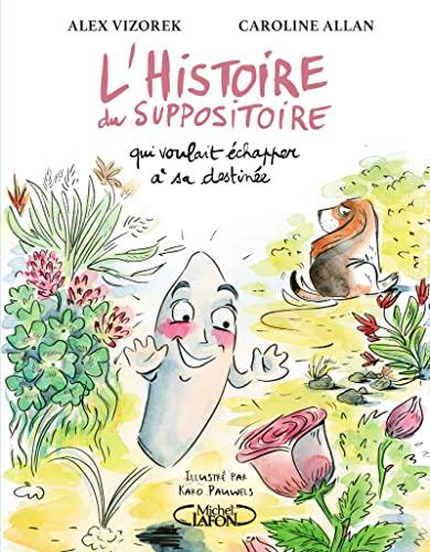 L'histoire du suppositoire qui voulait échapper à sa destinée