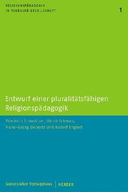 Entwurf einer pluralitätsfähigen Religionspädagogik. Reihe Religionspädagogik in pluraler Gesellschaft Bd.1.