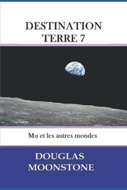 Destination Terre 7: Mu et les Autres mondes