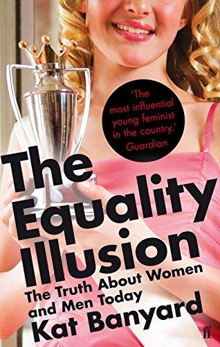 The Equality Illusion: The Truth About Women and Men Today