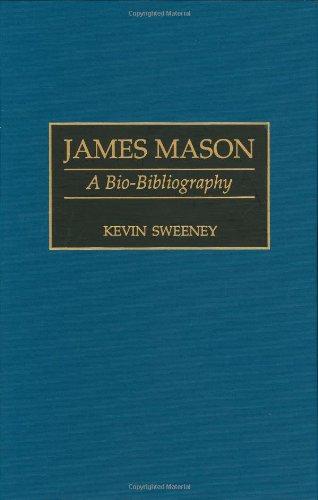 James Mason: A Bio-Bibliography (Bio-bibliographies in the Performing Arts)