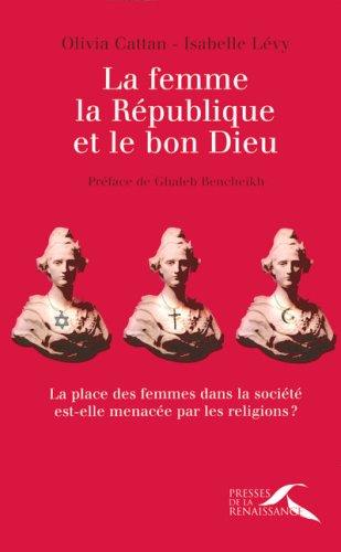 La femme, la République et le bon Dieu : la place des femmes dans la société est-elle menacée par les religions ?