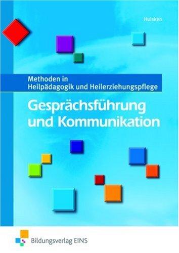 Gesprächsführung und Kommunikation. Lehrbuch: Methoden in Heilpädagogik und Heilerziehungspflege: Methoden in Heilpädagogik und Heilerziehungspflege Lehr-/Fachbuch