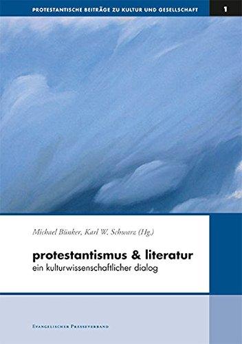 Protestantismus und Literatur: Ein kulturwissenschaftlicher Dialog