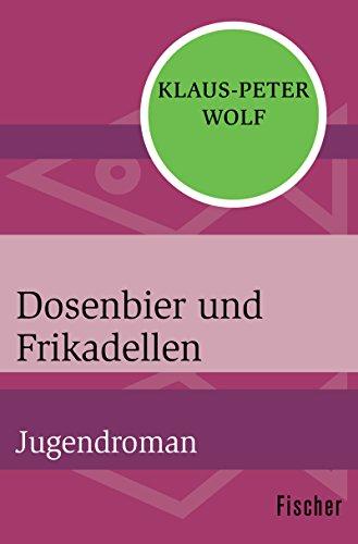 Dosenbier und Frikadellen: Jugendroman