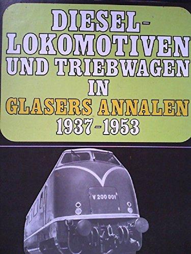 Diesellokomotiven und Triebwagen in Glasers Annalen. 1937-1953. Eine internationale Übersicht aus der Feder bedeutender Eisenbahntechniker.