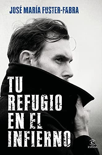 Tu refugio en el infierno (ESPASA NARRATIVA)