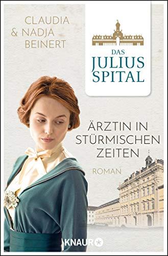 Das Juliusspital. Ärztin in stürmischen Zeiten: Roman (Die Juliusspital-Reihe, Band 2)