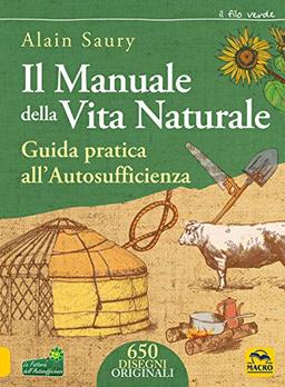 Il manuale della vita naturale. Guida pratica all'autosufficienza (Il filo verde di Arianna)