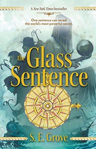 The Glass Sentence (The Mapmakers Trilogy, Band 1)