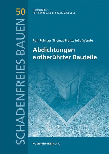 Abdichtungen erdberührter Bauteile. (Schadenfreies Bauen)