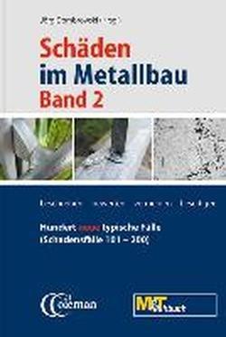 Schäden im Metallbau - Band 2 Hundert neue typische Fälle: erkennen, beurteilen, vermeiden