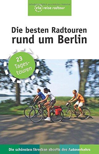 Die besten Radtouren rund um Berlin: 23 Tagestouren abseits des Autoverkehrs