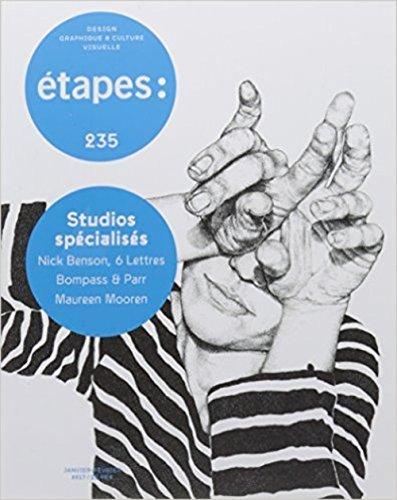 Etapes : design graphique & culture visuelle, n° 235. Studios spécialisés : Nick Benson, 6 lettres, Bompass et Parr, Maureen Mooren