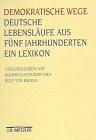 Demokratische Wege. Deutsche Lebensläufe aus fünf Jahrhunderten