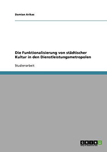 Die Funktionalisierung von städtischer Kultur in den Dienstleistungsmetropolen