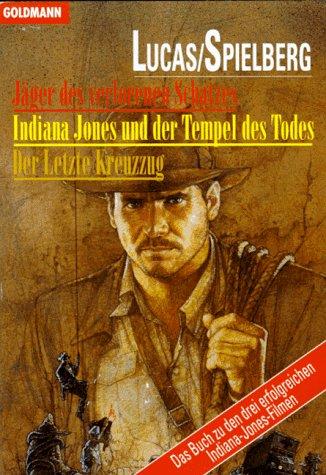 Jäger des verlorenen Schatzes. Indiana Jones und der Tempel des Todes. Der Letzte Kreuzzug. Drei Romane in einem Band.