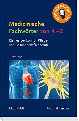 Medizinische Fachwörter von A-Z: Kleines Lexikon für Pflege- und Gesundheitsfachberufe