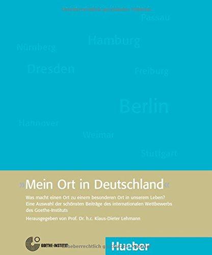 Mein Ort in Deutschland: Was macht einen Ort zu einem besonderen Ort in unserem Leben?.Herausgegeben von Prof. Dr. h. c. Klaus-Dieter Lehmann / Buch