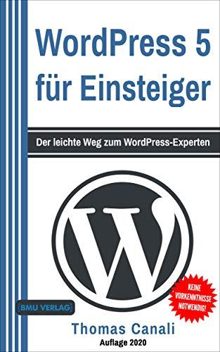 WordPress: 5 für Einsteiger: Der leichte Weg zum WordPress-Experten