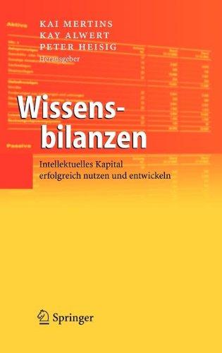 Wissensbilanzen: Intellektuelles Kapital erfolgreich nutzen und entwickeln