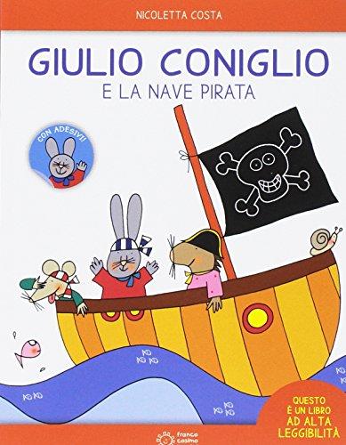 Giulio Coniglio e la nave pirata. Con adesivi