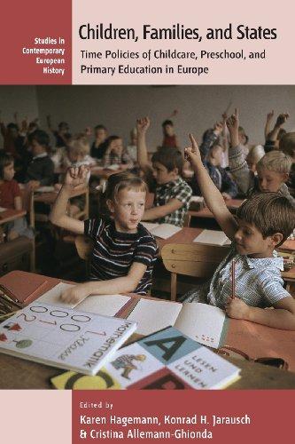 Children, Families, and States: Time Policies of Childcare, Preschool, and Primary Education in Europe (Studies in Contemporary European History)