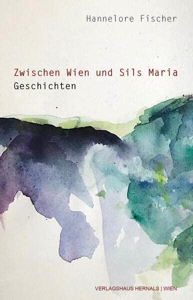 Zwischen Wien und Sils Maria: Geschichten