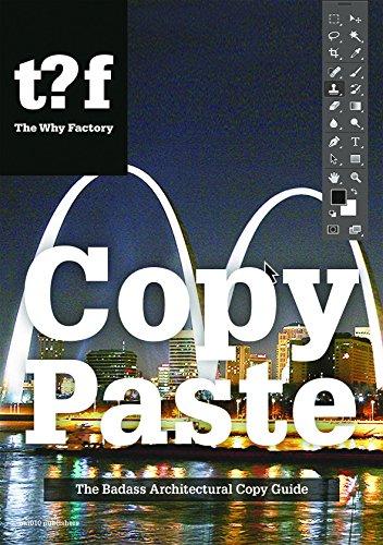 Copy Paste: Bad Ass Copy Guide: the badass archtitectural copy guide (The Why Factory)