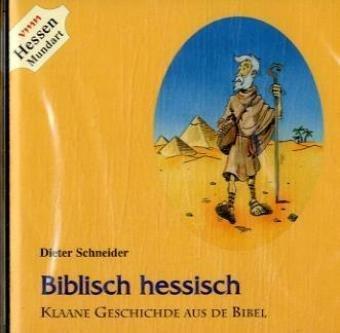 Biblisch hessisch: Klaane Geschichde aus de Bibel