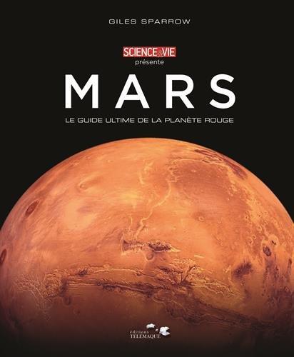 Mars : le guide ultime de la planète rouge