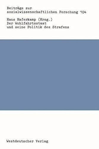 Der Wohlfahrtsstaat und seine Politik des Strafens (Beiträge zur Sozialwissenschaftlichen Forschung) (German Edition)