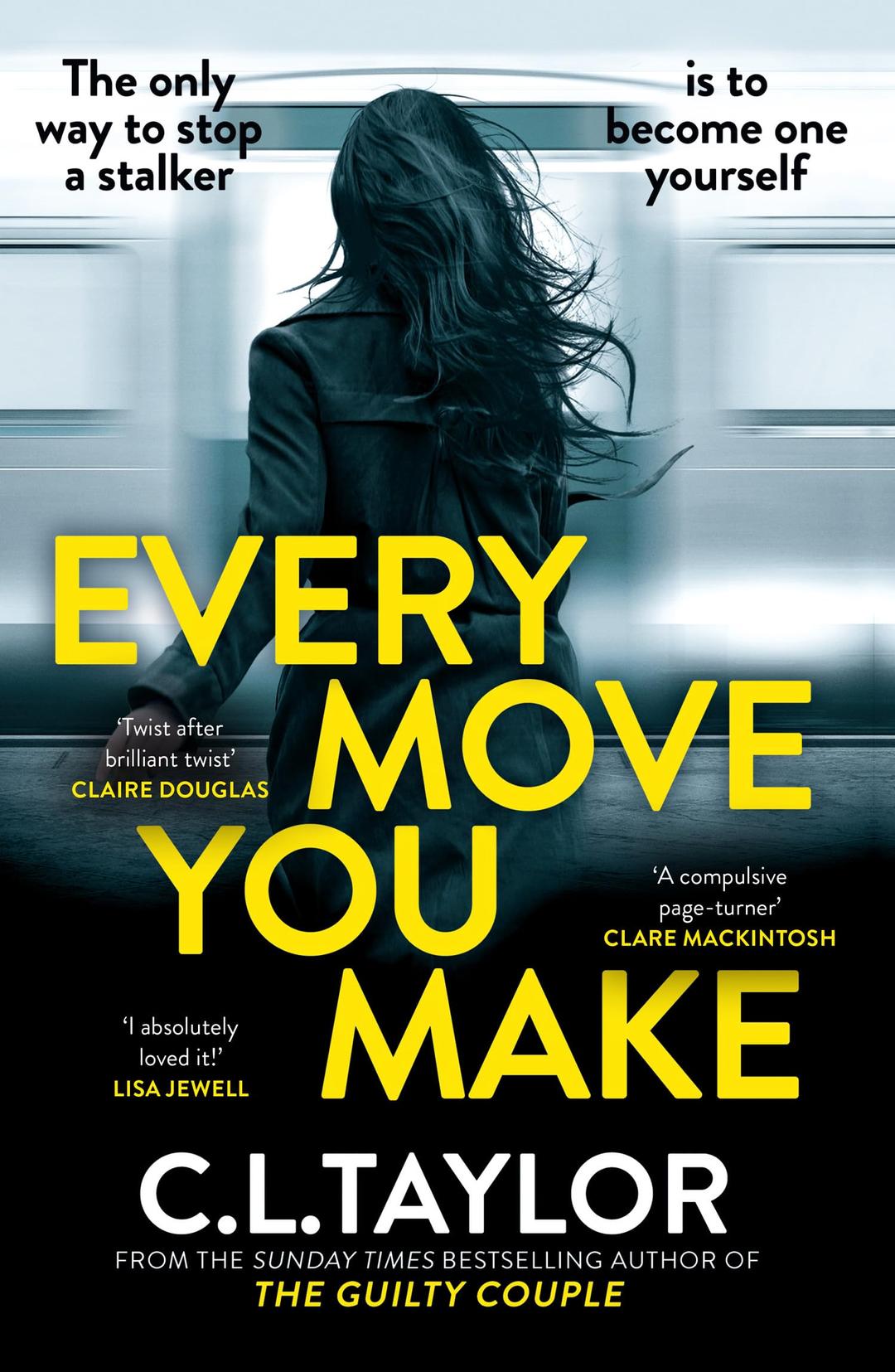 Every Move You Make: THE NUMBER ONE BESTSELLER. A new gripping psychological thriller for 2024 from the Sunday Times and multimillion copy best-selling author of The Guilty Couple