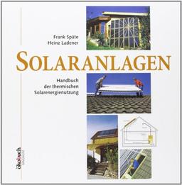 Solaranlagen: Handbuch der thermischen Solarenergienutzung